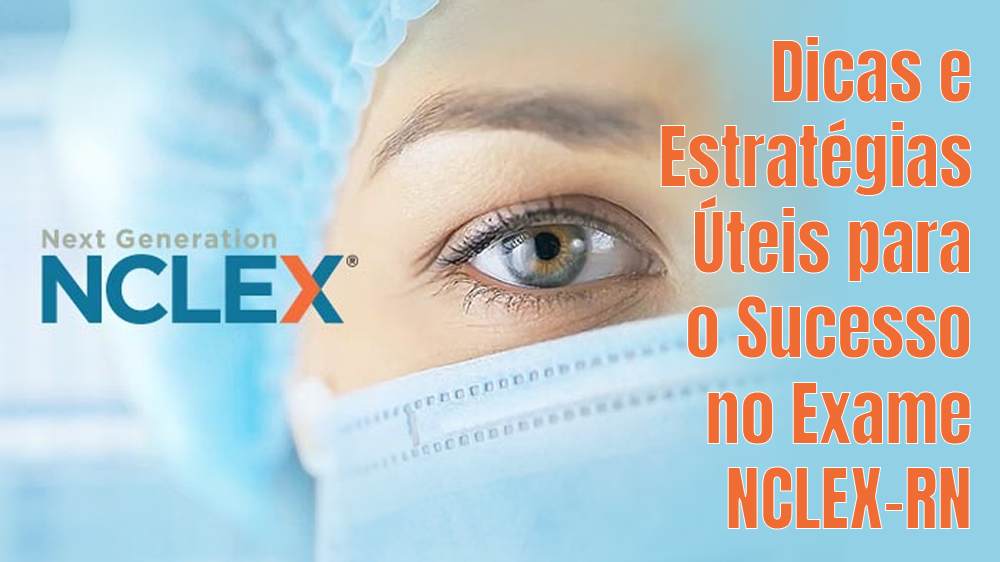 Dicas e Estratégias Importantes para o Sucesso no Exame NCLEX-RN